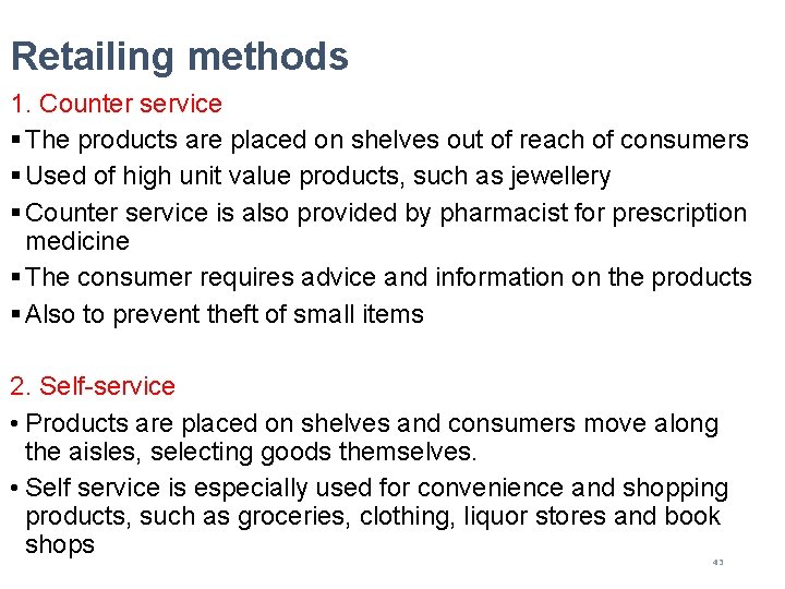 Retailing methods 1. Counter service § The products are placed on shelves out of