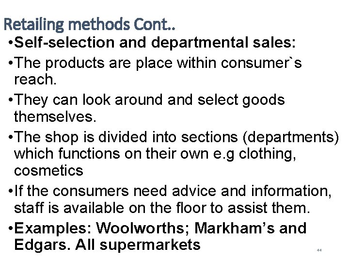 Retailing methods Cont. . • Self-selection and departmental sales: • The products are place