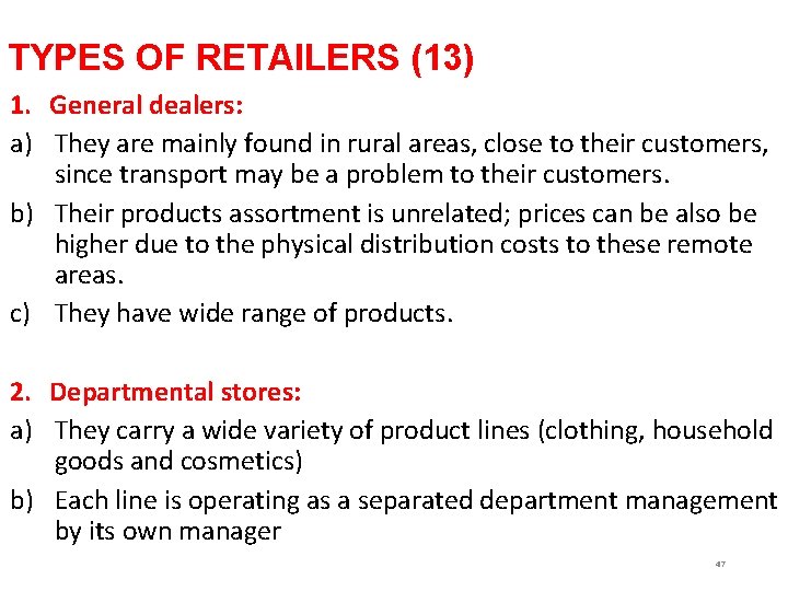 TYPES OF RETAILERS (13) 1. General dealers: a) They are mainly found in rural