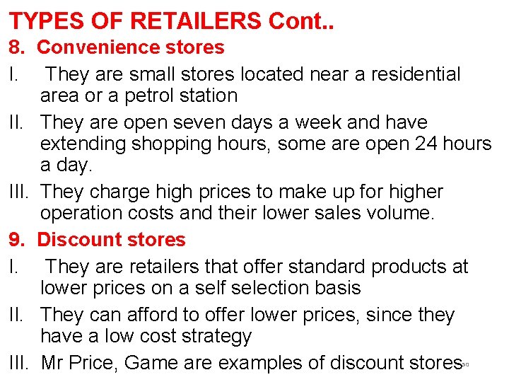 TYPES OF RETAILERS Cont. . 8. Convenience stores I. They are small stores located