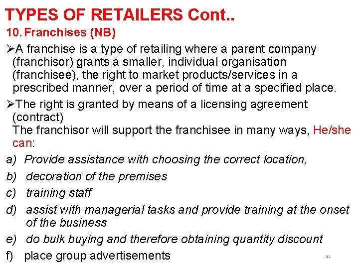 TYPES OF RETAILERS Cont. . 10. Franchises (NB) ØA franchise is a type of