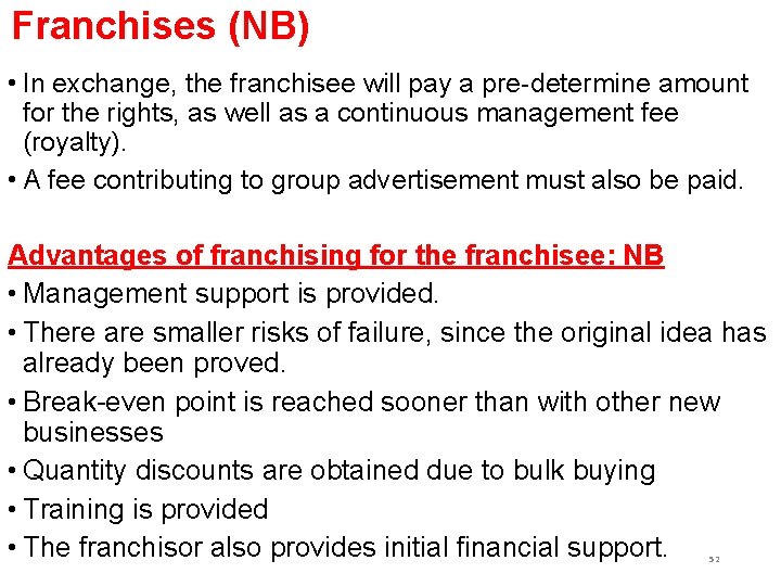 Franchises (NB) • In exchange, the franchisee will pay a pre-determine amount for the