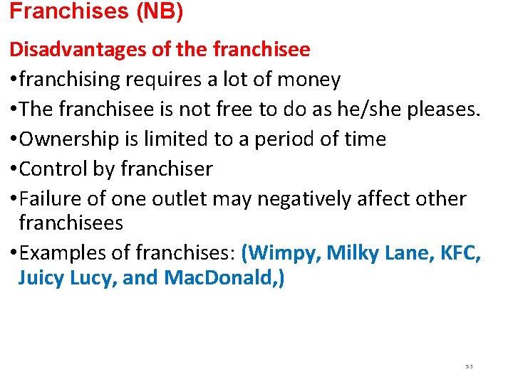Franchises (NB) Disadvantages of the franchisee • franchising requires a lot of money •