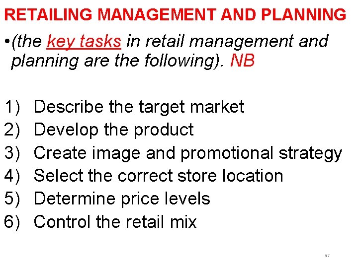 RETAILING MANAGEMENT AND PLANNING • (the key tasks in retail management and planning are