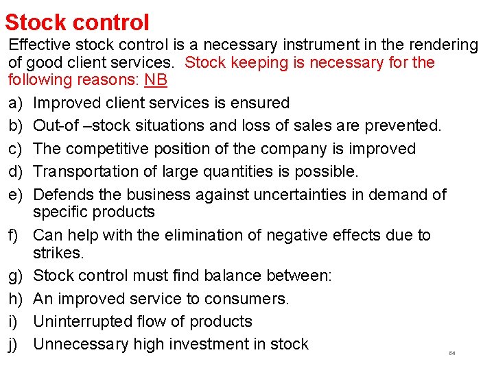 Stock control Effective stock control is a necessary instrument in the rendering of good