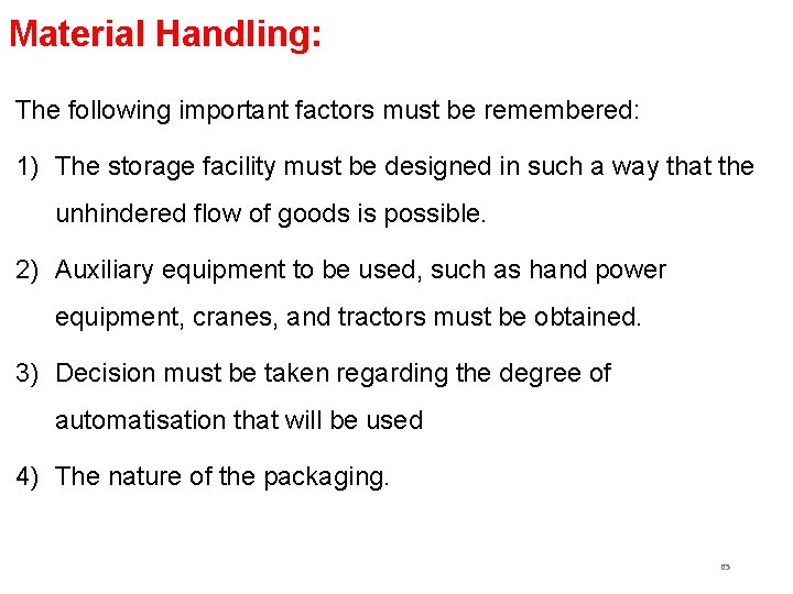 Material Handling: The following important factors must be remembered: 1) The storage facility must