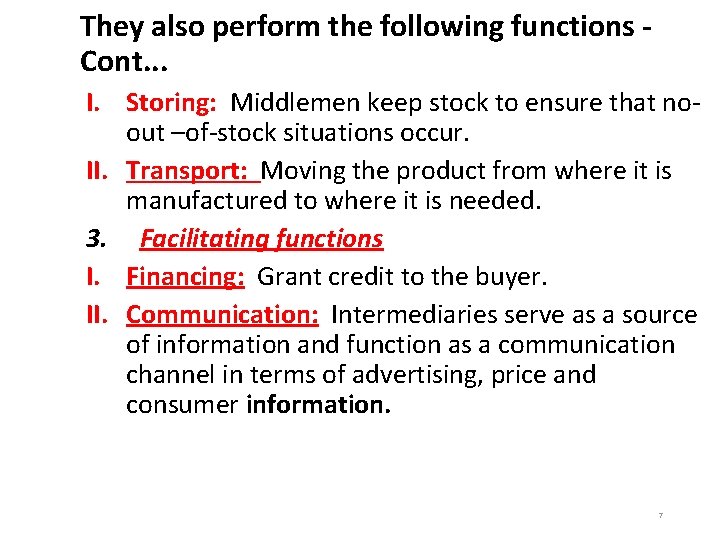 They also perform the following functions - Cont. . . I. Storing: Middlemen keep