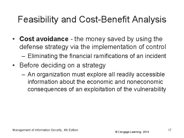 Feasibility and Cost-Benefit Analysis • Cost avoidance - the money saved by using the