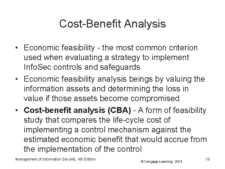 Cost-Benefit Analysis • Economic feasibility - the most common criterion used when evaluating a