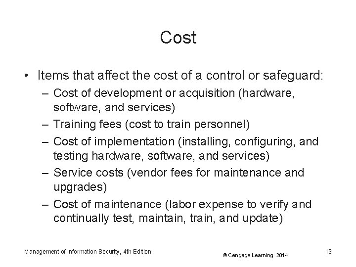 Cost • Items that affect the cost of a control or safeguard: – Cost