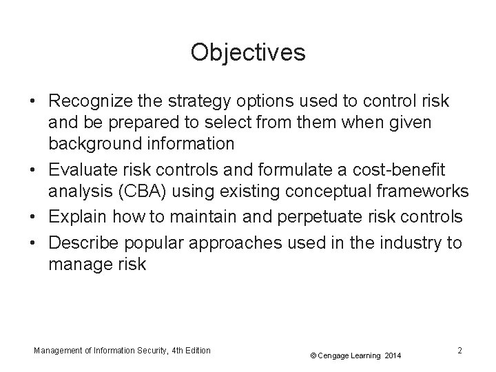 Objectives • Recognize the strategy options used to control risk and be prepared to