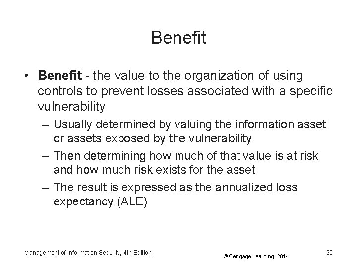 Benefit • Benefit - the value to the organization of using controls to prevent