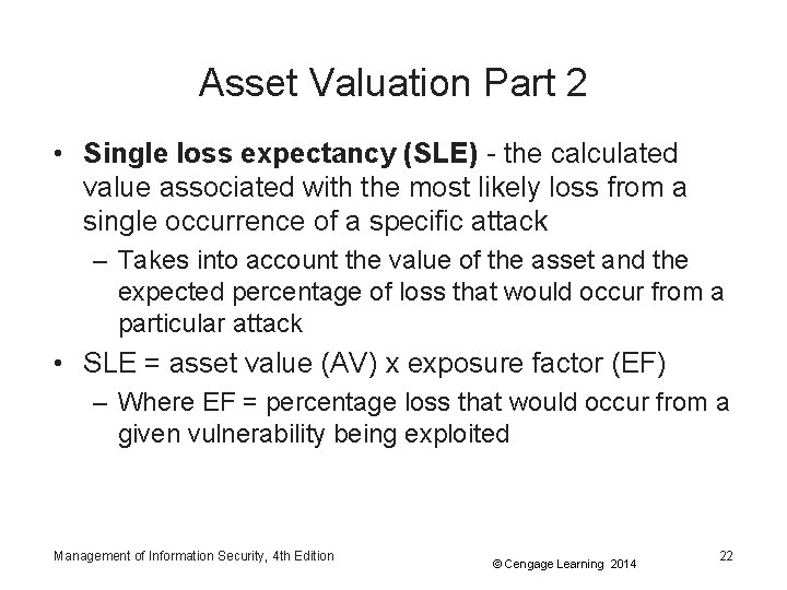 Asset Valuation Part 2 • Single loss expectancy (SLE) - the calculated value associated