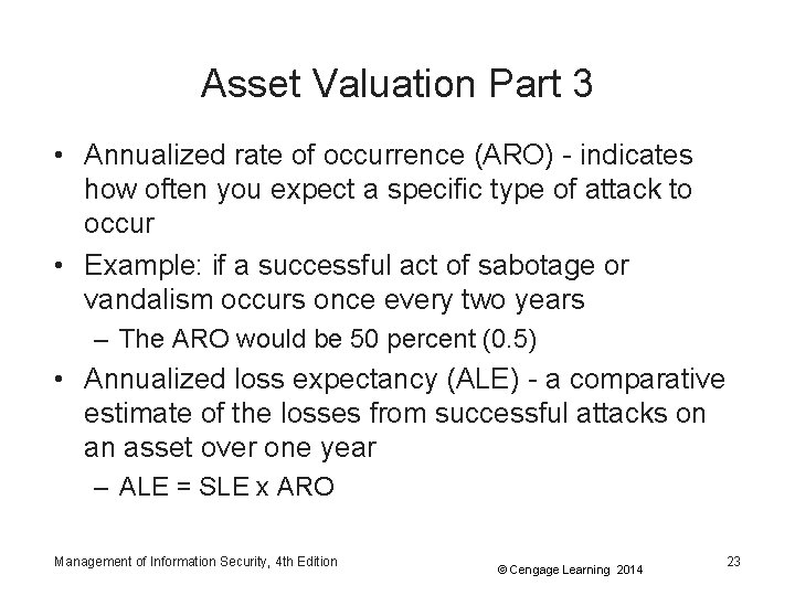 Asset Valuation Part 3 • Annualized rate of occurrence (ARO) - indicates how often