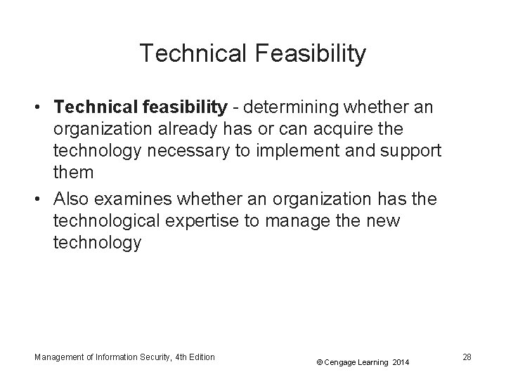 Technical Feasibility • Technical feasibility - determining whether an organization already has or can