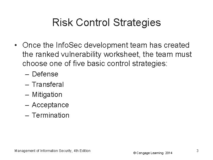Risk Control Strategies • Once the Info. Sec development team has created the ranked