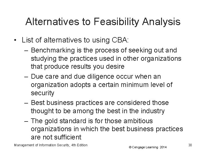 Alternatives to Feasibility Analysis • List of alternatives to using CBA: – Benchmarking is