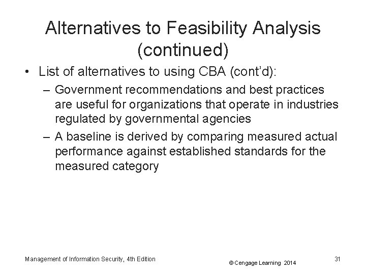 Alternatives to Feasibility Analysis (continued) • List of alternatives to using CBA (cont’d): –