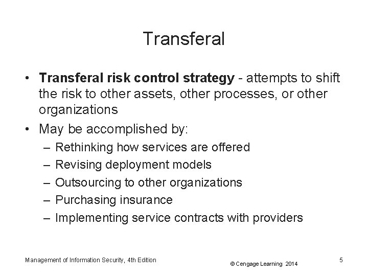 Transferal • Transferal risk control strategy - attempts to shift the risk to other