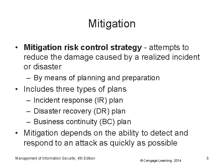 Mitigation • Mitigation risk control strategy - attempts to reduce the damage caused by