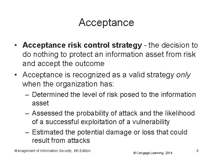 Acceptance • Acceptance risk control strategy - the decision to do nothing to protect