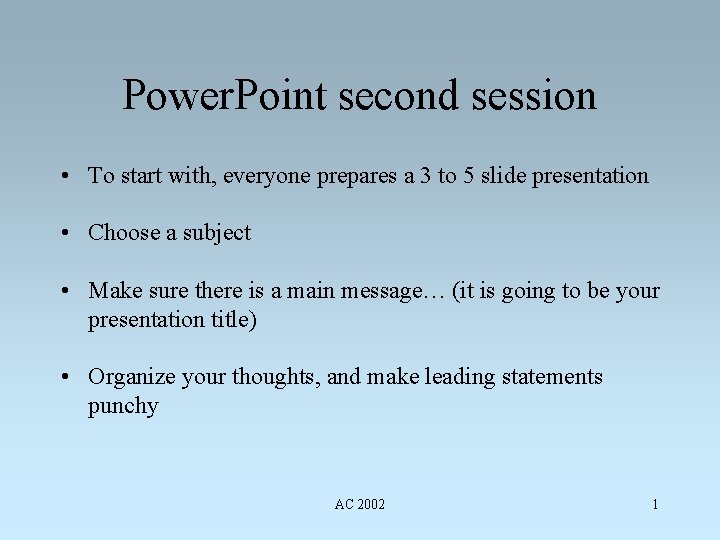 Power. Point second session • To start with, everyone prepares a 3 to 5