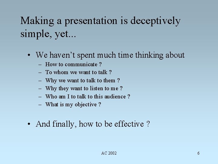 Making a presentation is deceptively simple, yet. . . • We haven’t spent much