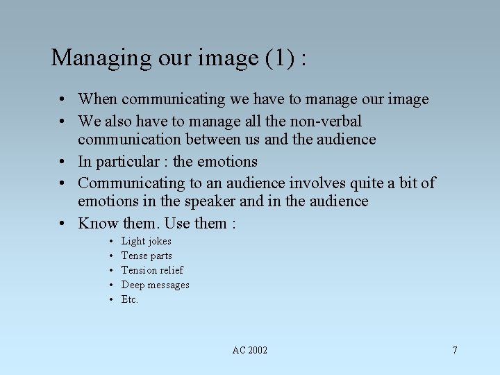 Managing our image (1) : • When communicating we have to manage our image