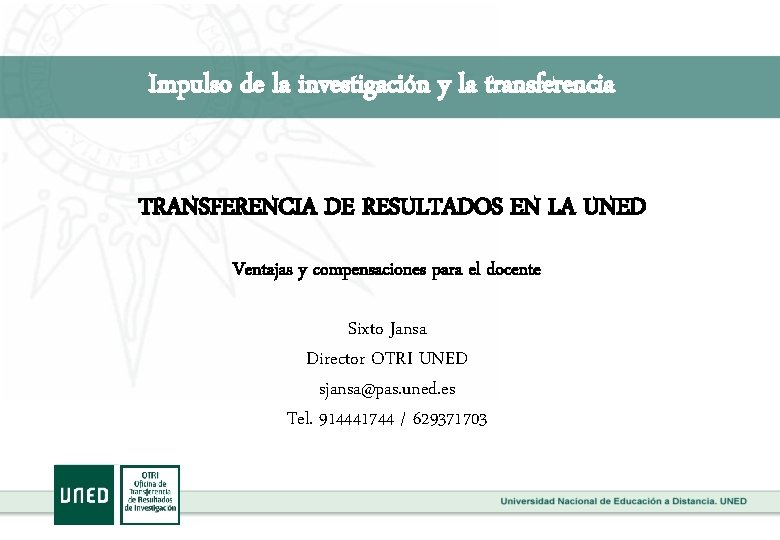 Impulso de la investigación y la transferencia TRANSFERENCIA DE RESULTADOS EN LA UNED Ventajas