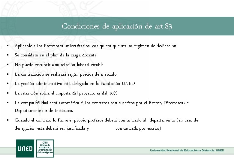 Condiciones de aplicación de art. 83 • • Aplicable a los Profesores universitarios, cualquiera