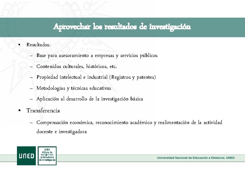 Aprovechar los resultados de investigación • Resultados: – Base para asesoramiento a empresas y