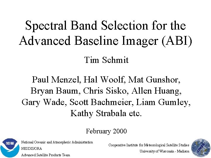 Spectral Band Selection for the Advanced Baseline Imager (ABI) Tim Schmit Paul Menzel, Hal