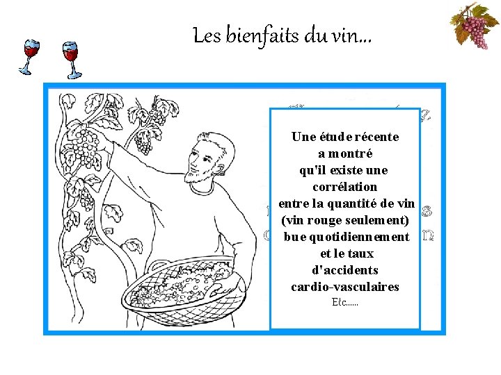 Les bienfaits du vin. . . Une étude récente a montré qu'il existe une