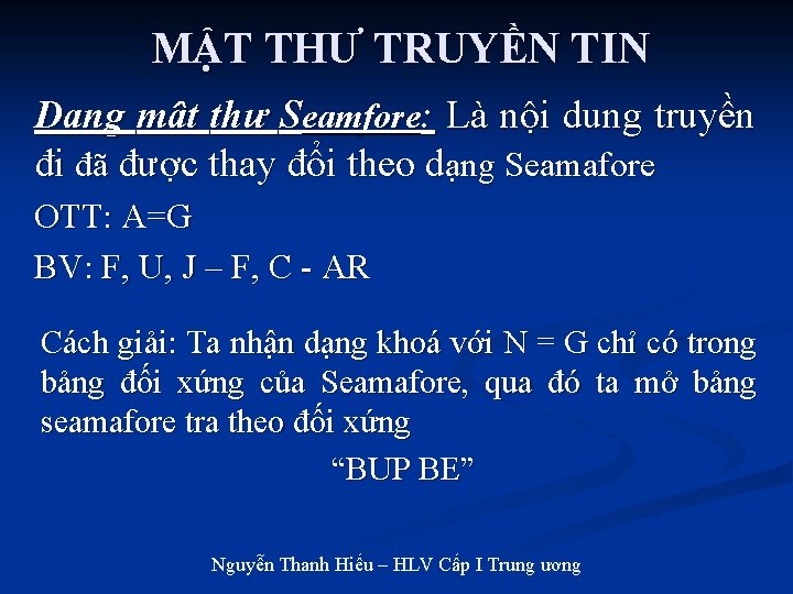 MẬT THƯ TRUYỀN TIN Dạng mật thư Seamfore: Là nội dung truyền đi đã