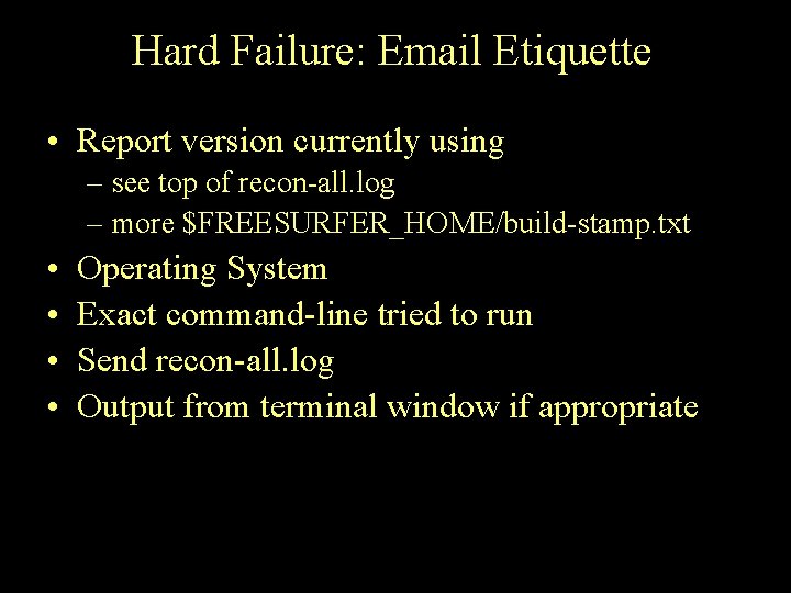 Hard Failure: Email Etiquette • Report version currently using – see top of recon-all.