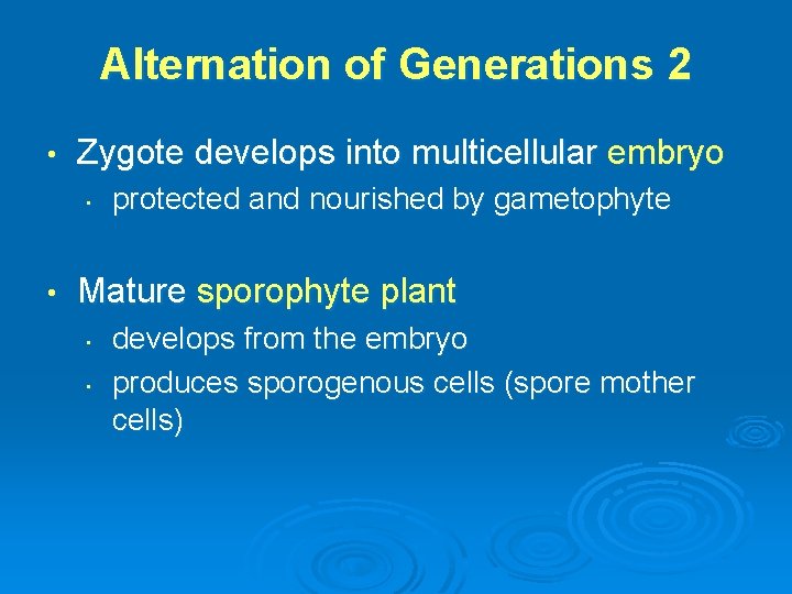 Alternation of Generations 2 • Zygote develops into multicellular embryo • • protected and