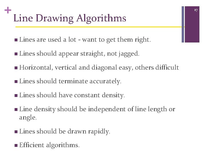 + Line Drawing Algorithms n Lines are used a lot - want to get