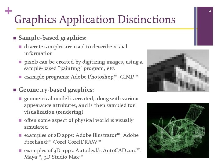 + Graphics Application Distinctions n n Sample-based graphics: n discrete samples are used to