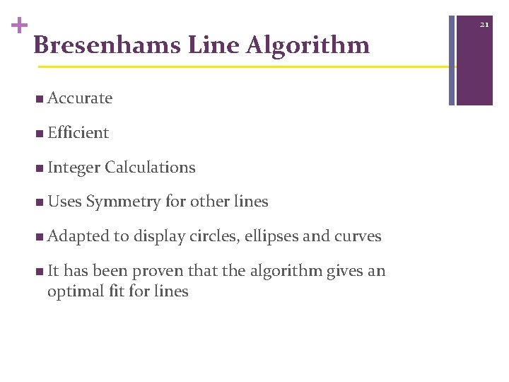 + Bresenhams Line Algorithm n Accurate n Efficient n Integer n Uses Calculations Symmetry