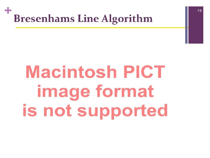 + Bresenhams Line Algorithm 23 