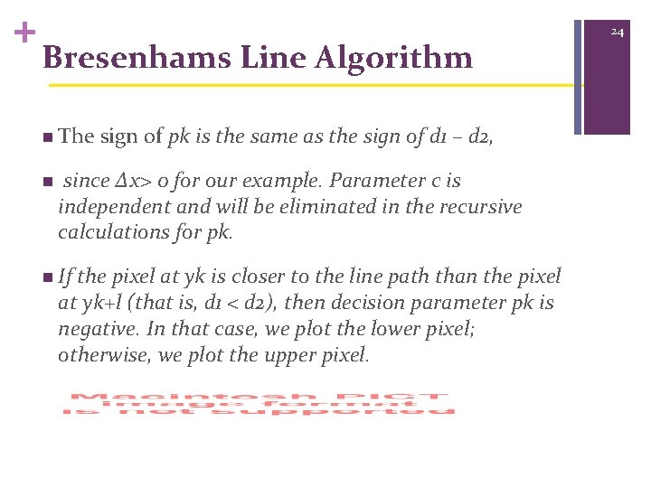 + Bresenhams Line Algorithm n The n sign of pk is the same as