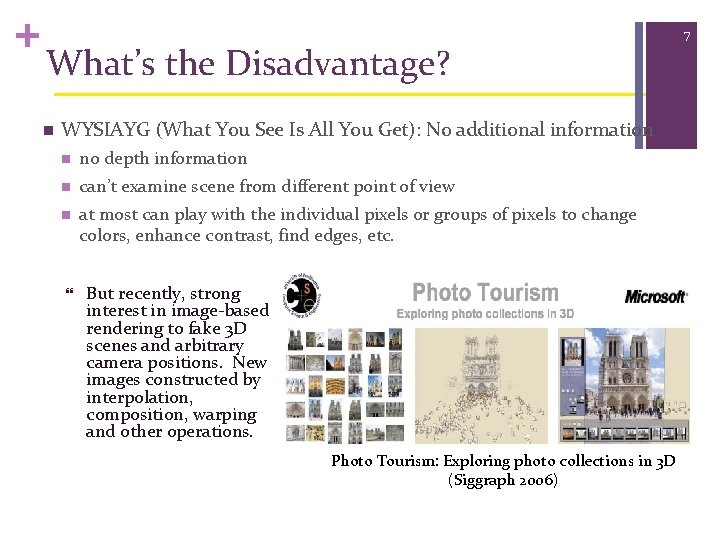 + What’s the Disadvantage? n WYSIAYG (What You See Is All You Get): No