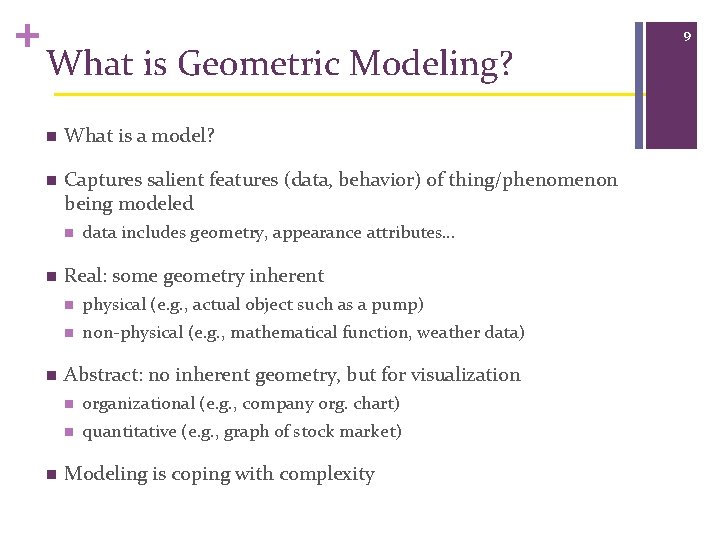 + What is Geometric Modeling? n What is a model? n Captures salient features