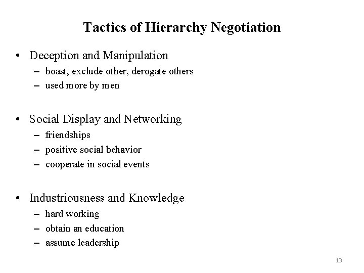 Tactics of Hierarchy Negotiation • Deception and Manipulation – boast, exclude other, derogate others