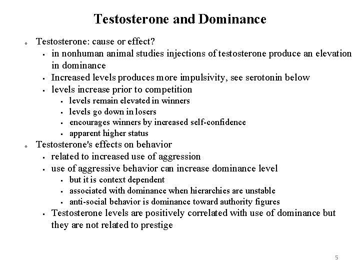 Testosterone and Dominance o Testosterone: cause or effect? in nonhuman animal studies injections of