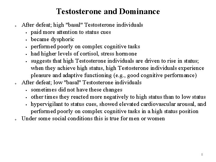 Testosterone and Dominance o o o After defeat; high "basal" Testosterone individuals paid more