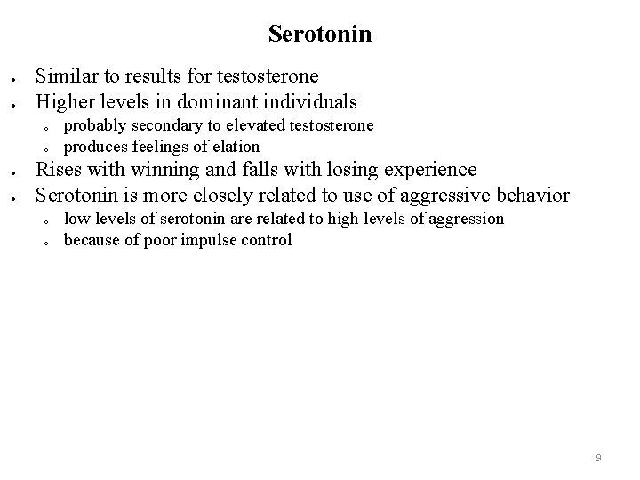 Serotonin Similar to results for testosterone Higher levels in dominant individuals o o probably