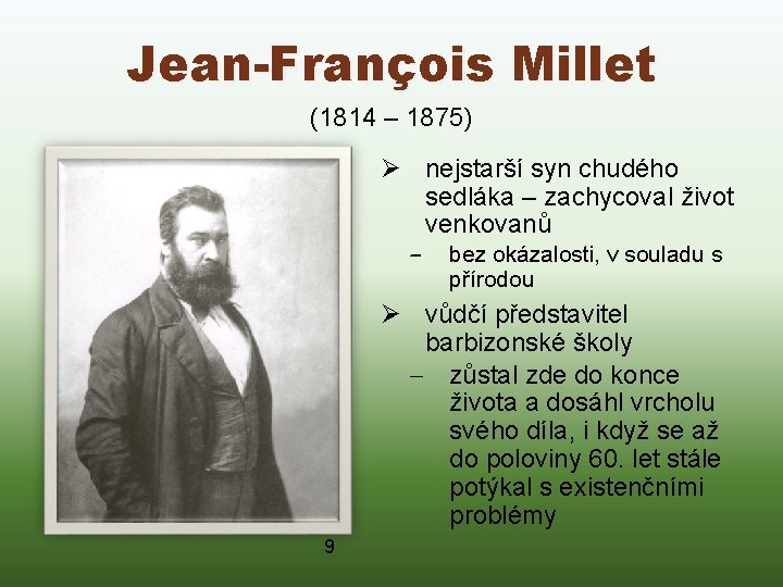 Jean-François Millet (1814 – 1875) Ø nejstarší syn chudého sedláka – zachycoval život venkovanů
