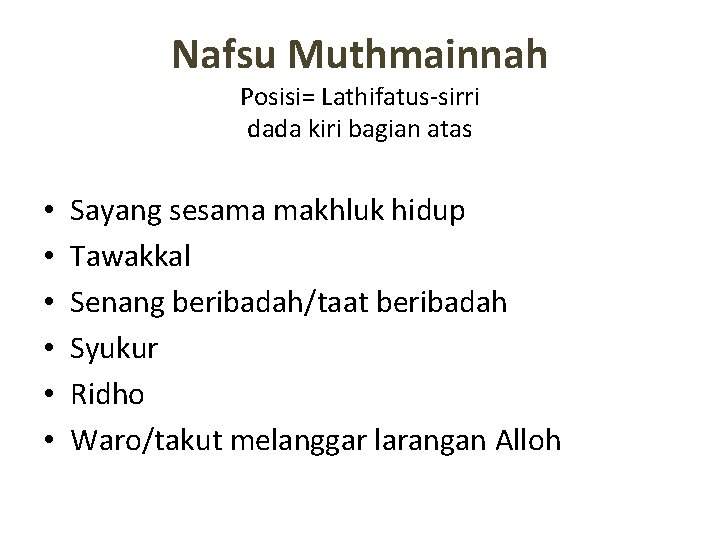 Nafsu Muthmainnah Posisi= Lathifatus-sirri dada kiri bagian atas • • • Sayang sesama makhluk