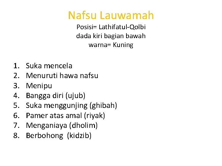 Nafsu Lauwamah Posisi= Lathifatul-Qolbi dada kiri bagian bawah warna= Kuning 1. 2. 3. 4.